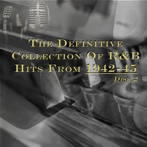 The Definitive Collection of R&b Hits from 1942-45 (2)