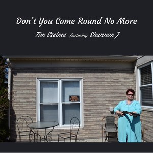 Don't You Come Round No More (feat. Shannon J)