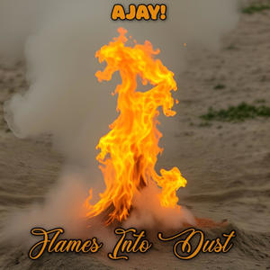 Flames Into Dust (Explicit)