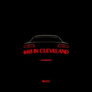 6:03 in cleveland (Explicit)