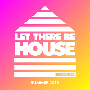 Let There Be House Summer 2020