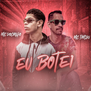 Eu Botei(feat. MC Timbu) (Explicit)