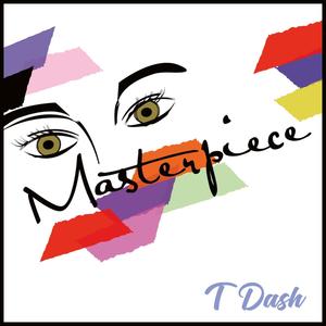 Masterpiece (feat. T Dash)