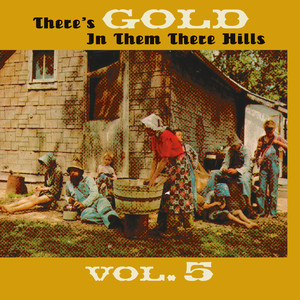 Thers's Gold in Them There Hills, Vol. 5