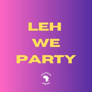Leh We Party