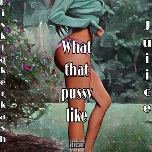 What that ***** like (feat. Juiicesta) (Explicit)