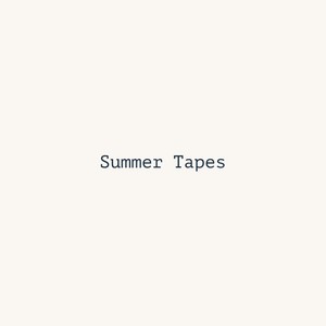 Summer Tapes (Explicit)