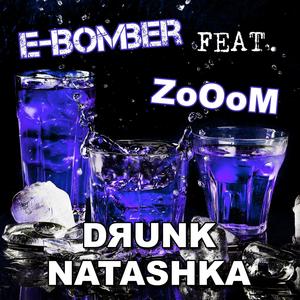DRUNK NATASHKA (feat. ZoOoM) (Original Mix)