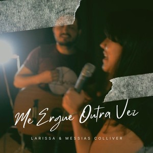 Me Ergue Outra Vez (feat. Messias Colliver)