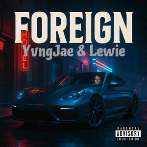 Foreign (feat. Lewie) (Explicit)