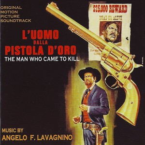 L'uomo dalla pistola d'oro - Man with the Golden Pistol / The Man Who Came to Kill (Original Motion Picture Soundtrack) (Remastered)