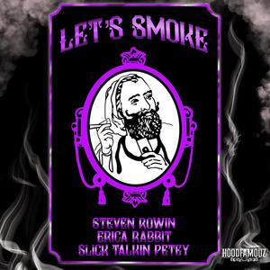 let'smoke (feat. steve rowin, erica rhabbit & slick talkin petey) [Explicit]