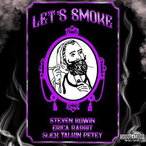let'smoke (feat. steve rowin, erica rhabbit & slick talkin petey) (Explicit)