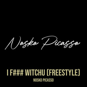 I F### Witchu (Freestyle) (Explicit)