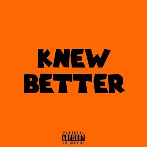 KNEW BETTER (feat. Goldie) [Explicit]