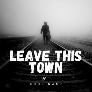Leave This Town (Explicit)