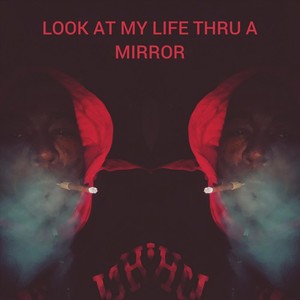 Look at My Life Thru a Mirror (Explicit)