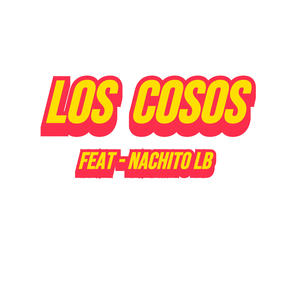 LOS COSOS (feat. Nachito LB)