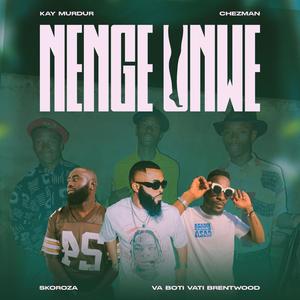 Nenge Unwe (feat. Skoroza Sk, Chezman, Va Boti Vati Brentwood & Dj Honey)