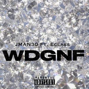 WDGNF (feat. Ft. Eclass) [Explicit]