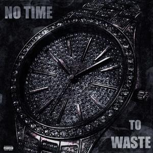 No Time To Waste (Explicit)