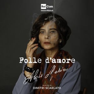 FOLLE D'AMORE ALDA MERINI (Colonna Sonora Originale della Serie Tv) (Folle d'amore: Alda Merini 电视剧原声带)