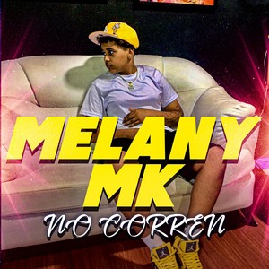 Melany Mk No Corren (Explicit)