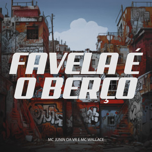 Favela É O Berço