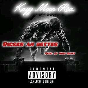 Bigger an better (feat. Kingbeats)