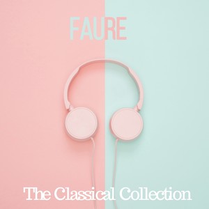 Fauré (The Classical Collection)