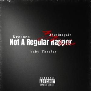 Not A Regular Rapper (feat. J3spinagain) (Explicit)