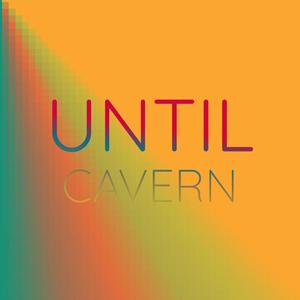 Until Cavern