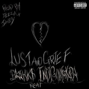 Lust And Grief (feat. Indigomerkaba) [Explicit]