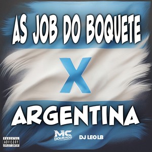 AS JOB DO BOQUETE X ARGENTINA (Explicit)