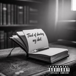 Tired of Shooting My Shot (Explicit)