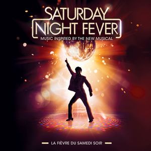 Saturday Night Fever / (Music inspired by the New Musical)