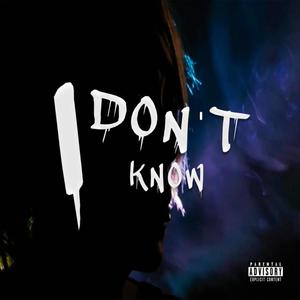 I don’t know (Explicit)