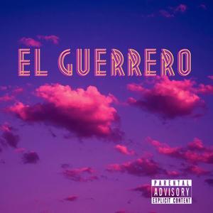 El Guerrero (Explicit)
