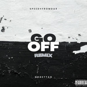 Go Off (feat. SpeedyFromDa9) [Remix] [Explicit]