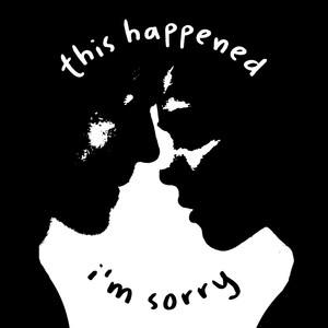 This Happened, I'm Sorry (Acoustic)