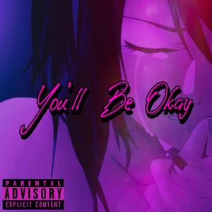 You'll Be Okay (feat. Kid Kyro) [Explicit]