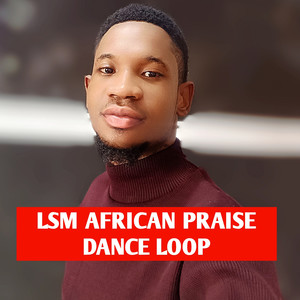 Lsm African Praise Dance Loop