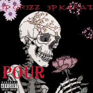 Pour (feat. 3P GRIZZ & 3P KARAT) [Explicit]