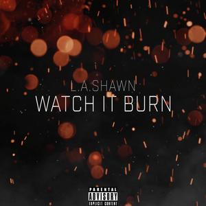 Watch It Burn (Explicit)