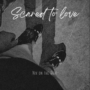 Scared to Love (Explicit)