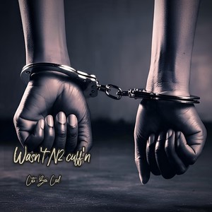 Wasn't N2 Cuff'n (Explicit)