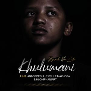 Khulumani (feat. Abaqeqebuli, Velile Makhoba & Hloniphaniart)