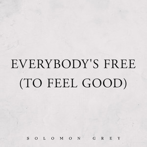 Everybody's Free(To Feel Good)