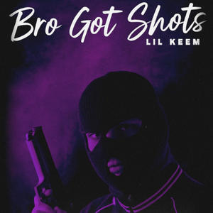 Bro Got Shots (Explicit)