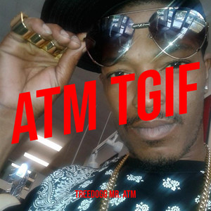 Atm Tgif (Explicit)